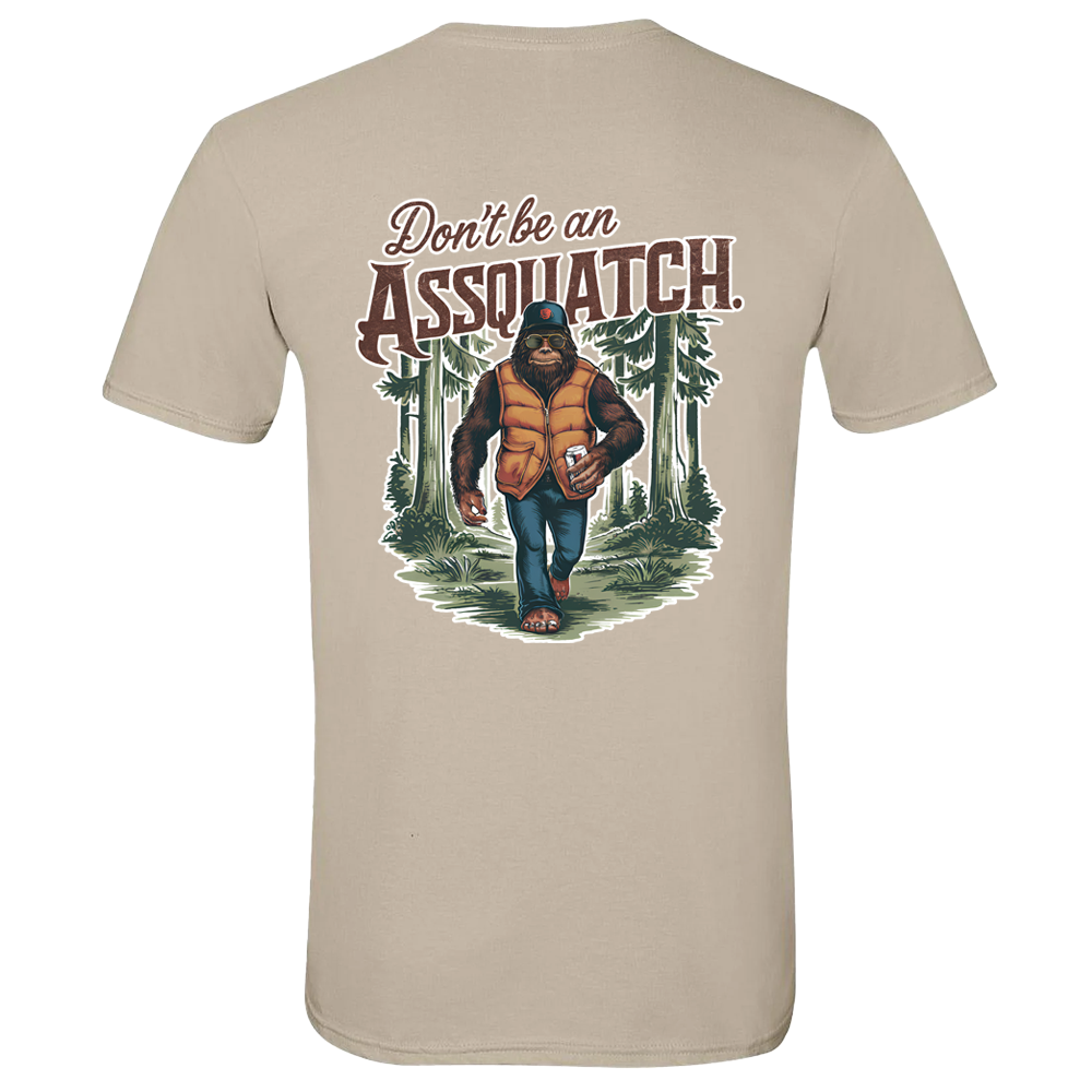 Don't Be An Assquatch T-Shirt