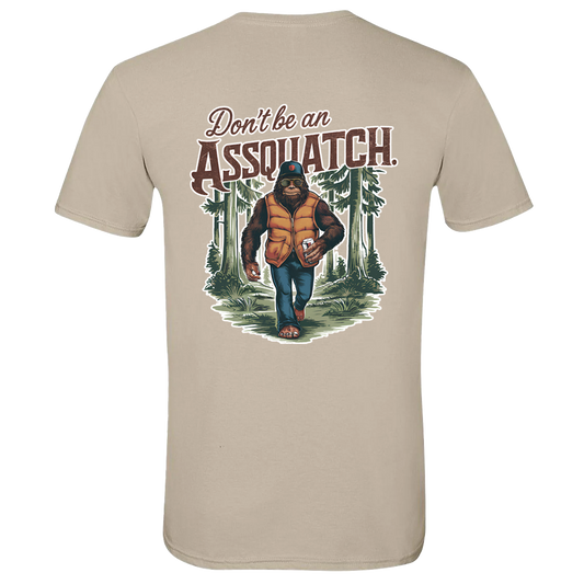Don't Be An Assquatch T-Shirt