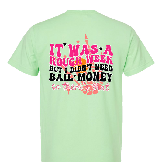 It was a rough week but I didn't need bail money T-Shirt