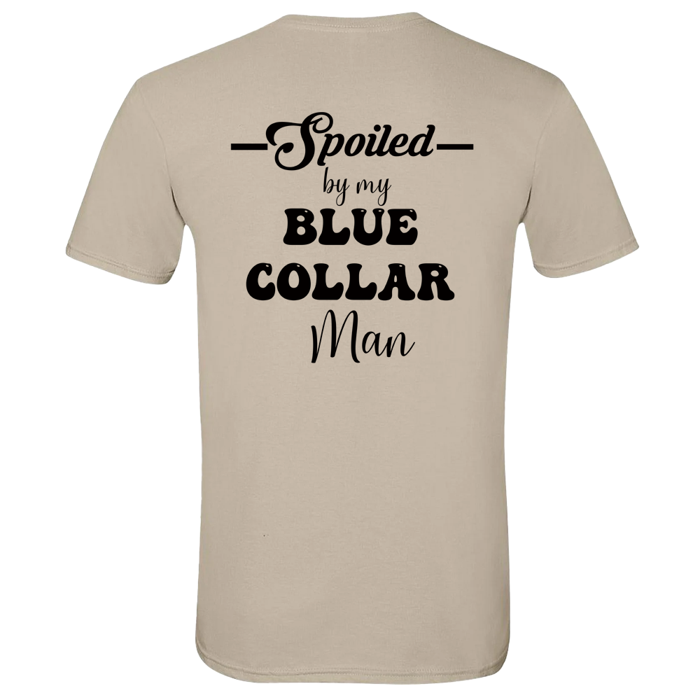 Spoiled by my blue collar man t-shirt