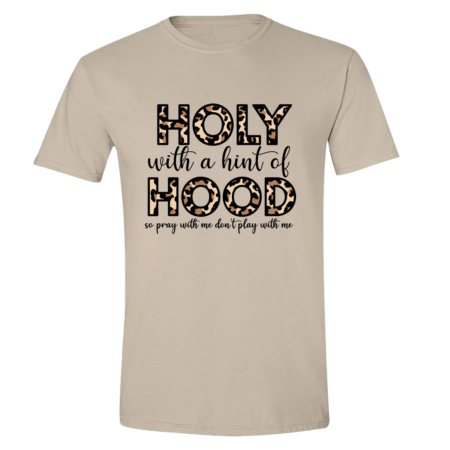 Holy With a Hint of Hood, So pray with me don't play with me T-Shirt