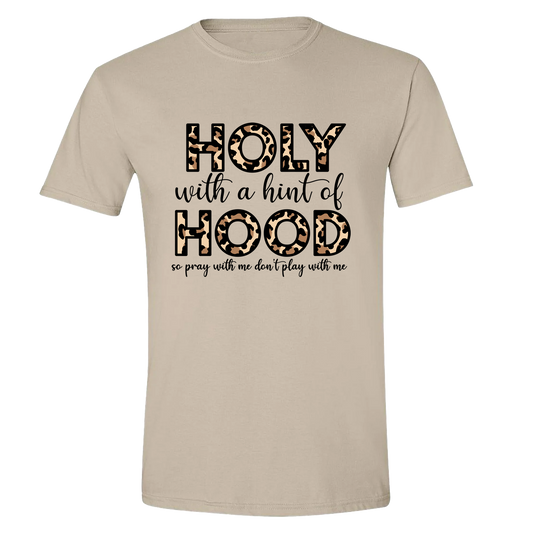 Holy With a Hint of Hood, So pray with me don't play with me T-Shirt