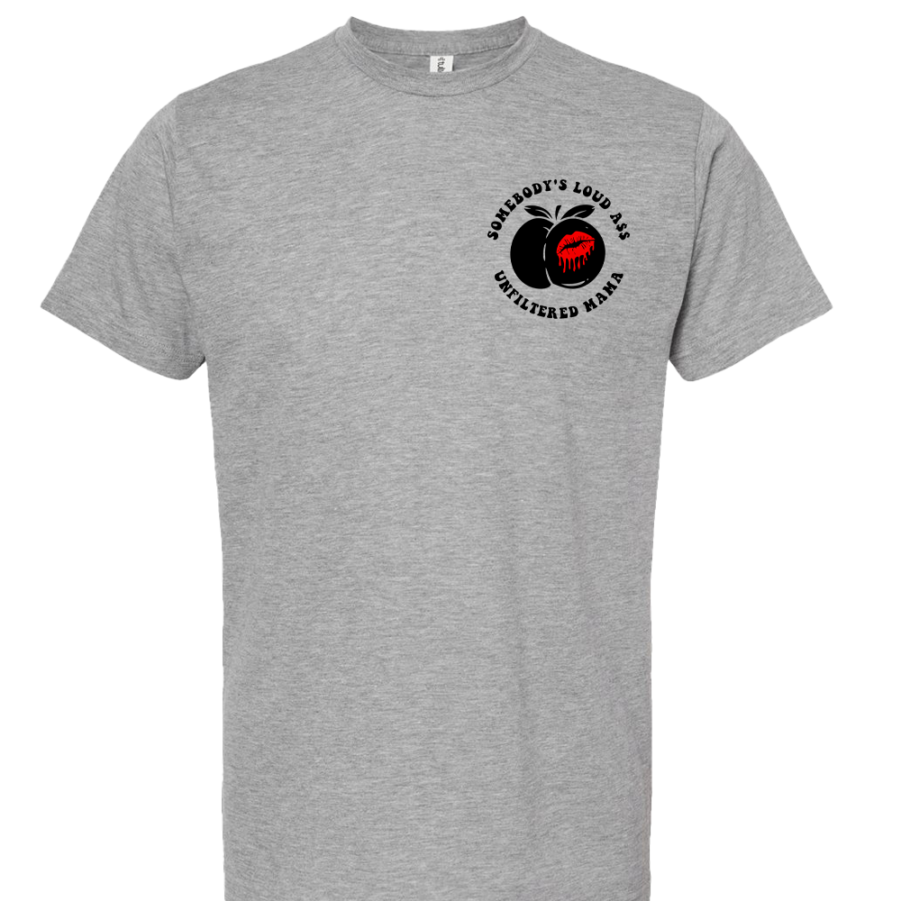 Somebody's Loud Ass Unfiltered Mama T-Shirt