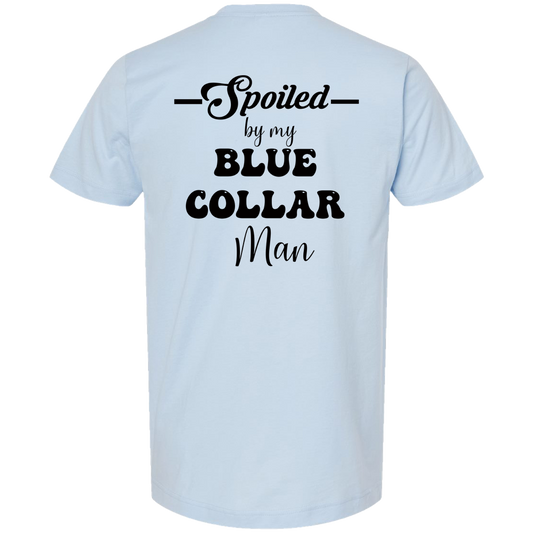 Spoiled by my blue collar man t-shirt