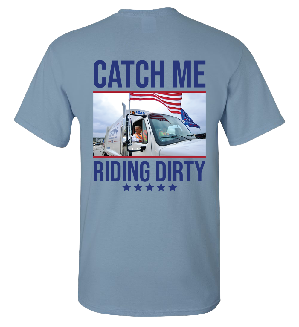 Catch Me Riding Dirty Trump Garbage Truck T-Shirt