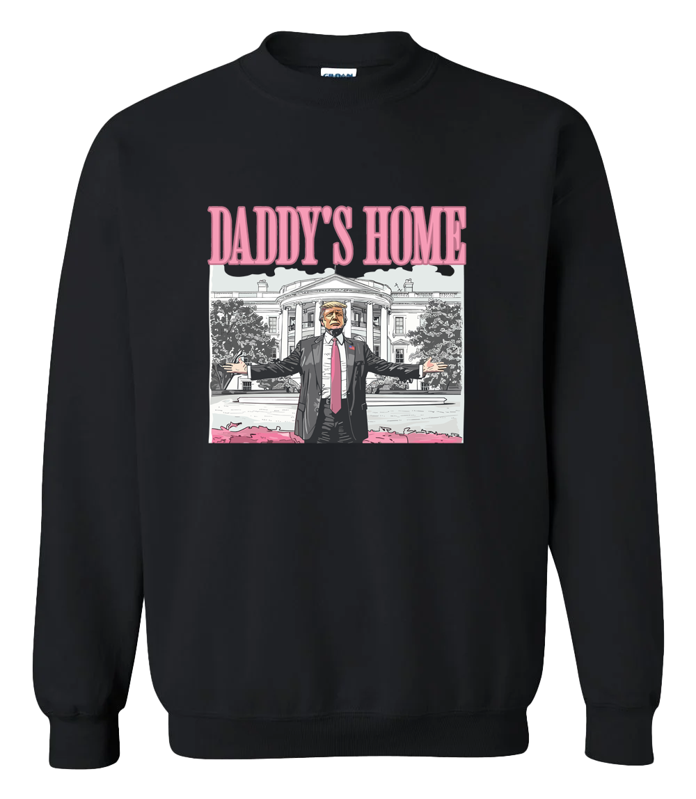 Daddy's Home Trump White House Viral Sweatshirt