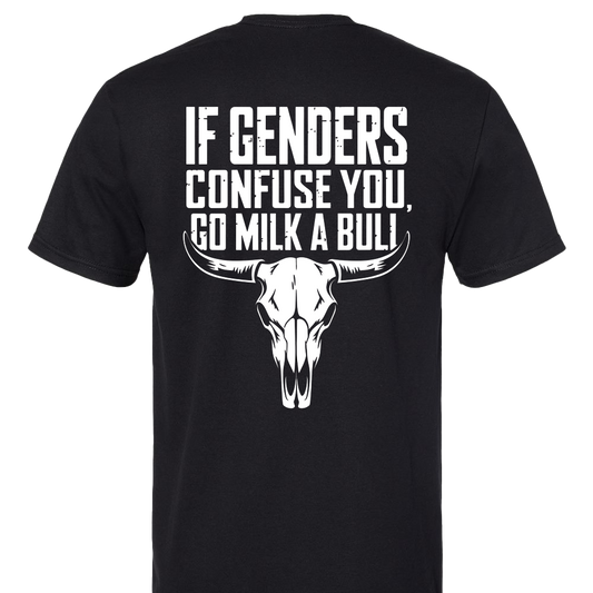 If Genders Confuse You, Go Milk A Bull T-Shirt