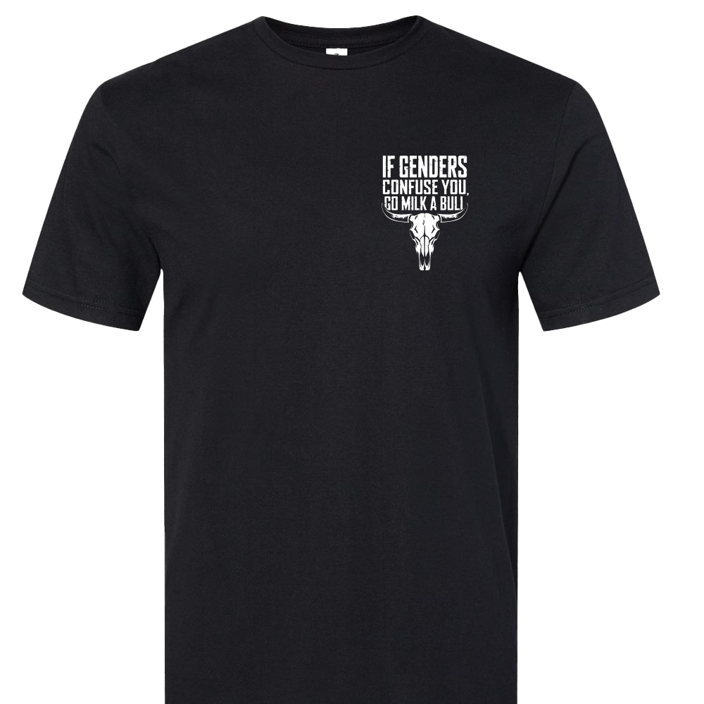 If Genders Confuse You, Go Milk A Bull T-Shirt