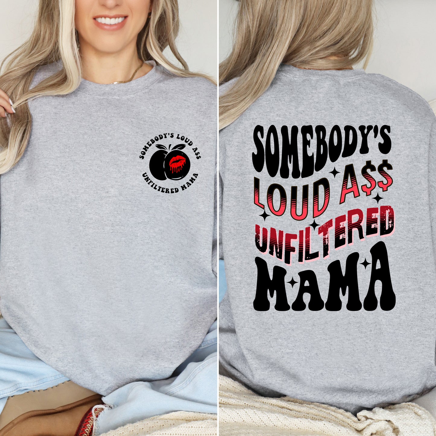 Somebody's Loud Ass Unfiltered Mama Sweatshirt