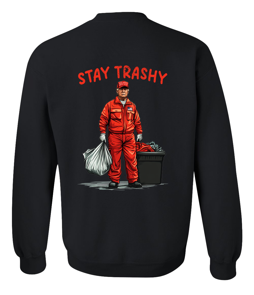 Stay Trashy Trump Sweatshirt