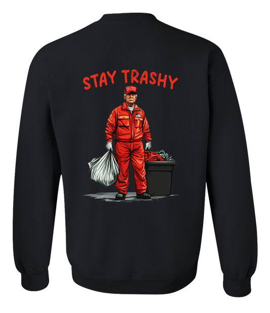 Stay Trashy Trump Sweatshirt