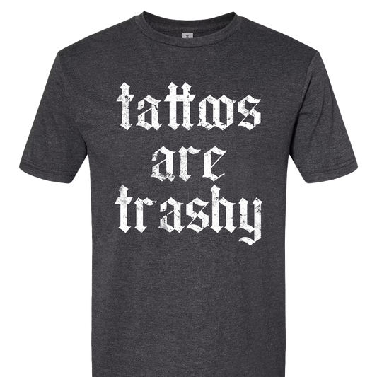 Tattoos Are Trashy T-Shirt