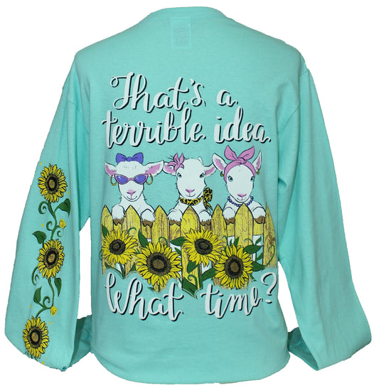 That's a Terrible Idea What Time Goats Long Sleeve Shirt