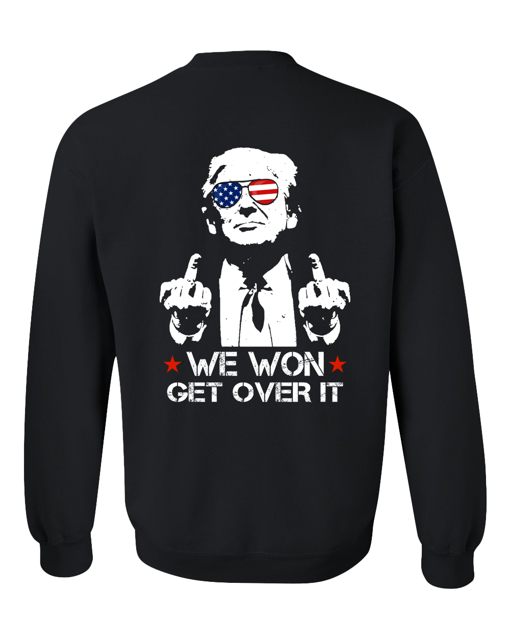 We Won Get Over It Trump Middle Finger Sweatshirt