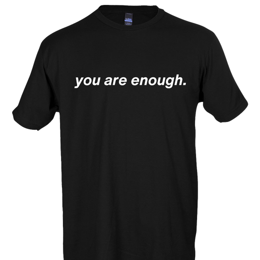 You Are Enough Menthal Health T-Shirt