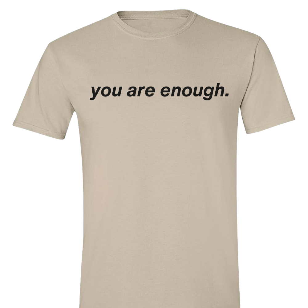 You Are Enough Menthal Health T-Shirt