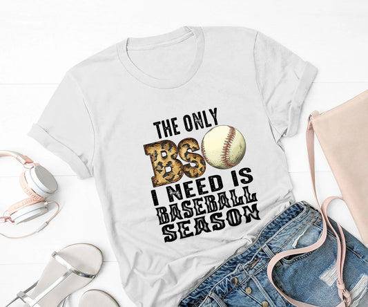 The only BS I need is baseball season t-shirt