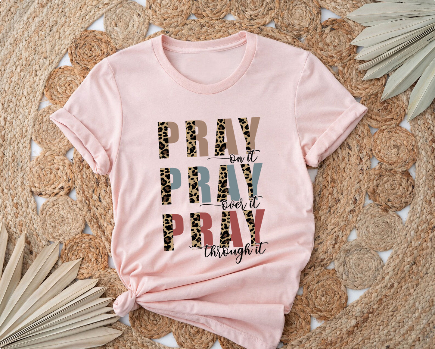 Pray on it, pray over it, pray through it t-shirt