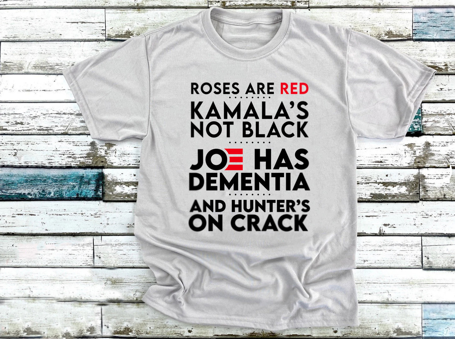 Roses are red, Kamala's not black... t-shirt