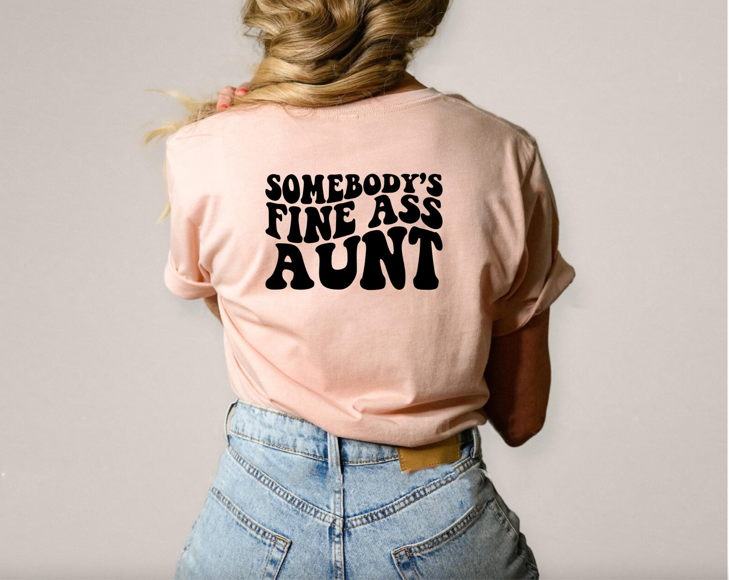 Somebody's fine ass aunt t-shirt