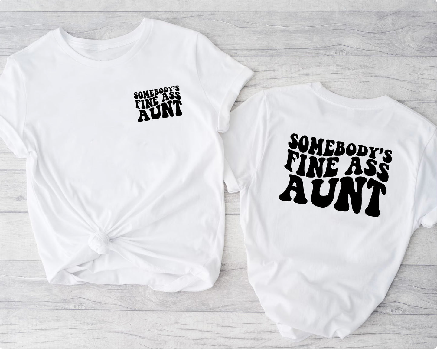 Somebody's fine ass aunt t-shirt