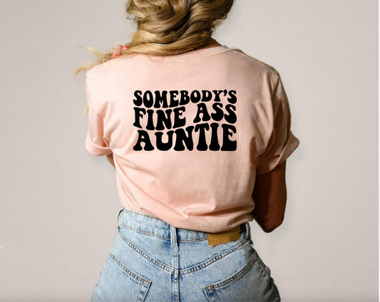 Somebody's fine ass auntie t-shirt