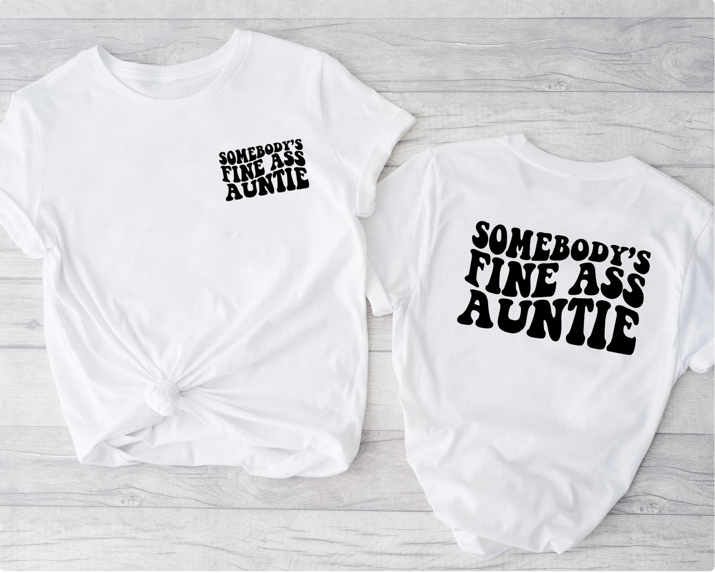 Somebody's fine ass auntie t-shirt