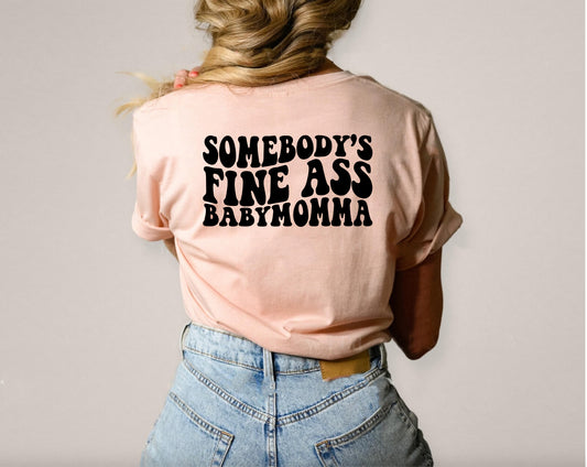 Somebody's fine ass babymomma t-shirt