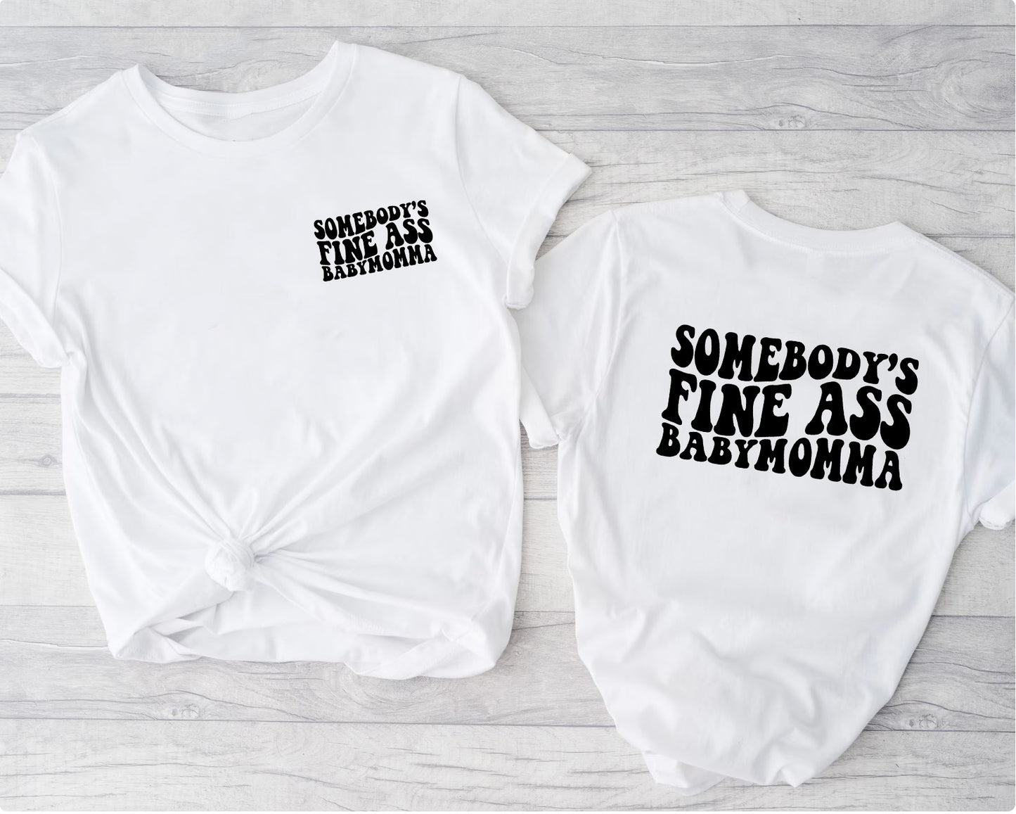 Somebody's fine ass babymomma t-shirt