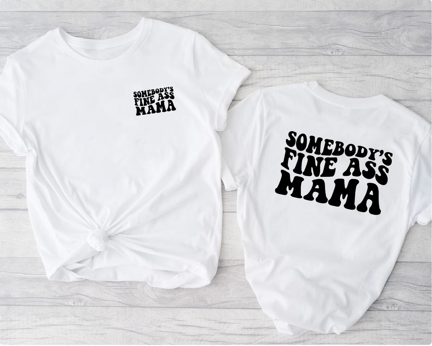 Somebody's fine ass mama t-shirt