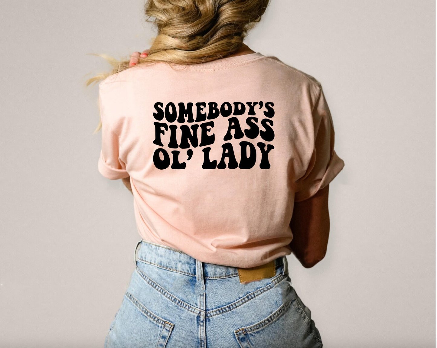 Somebody's fine ass ole lady t-shirt