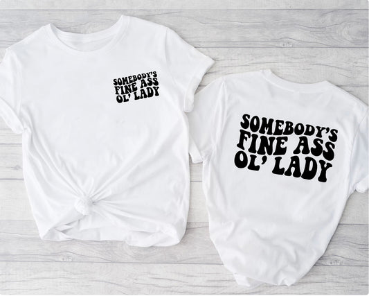 Somebody's fine ass ole lady t-shirt