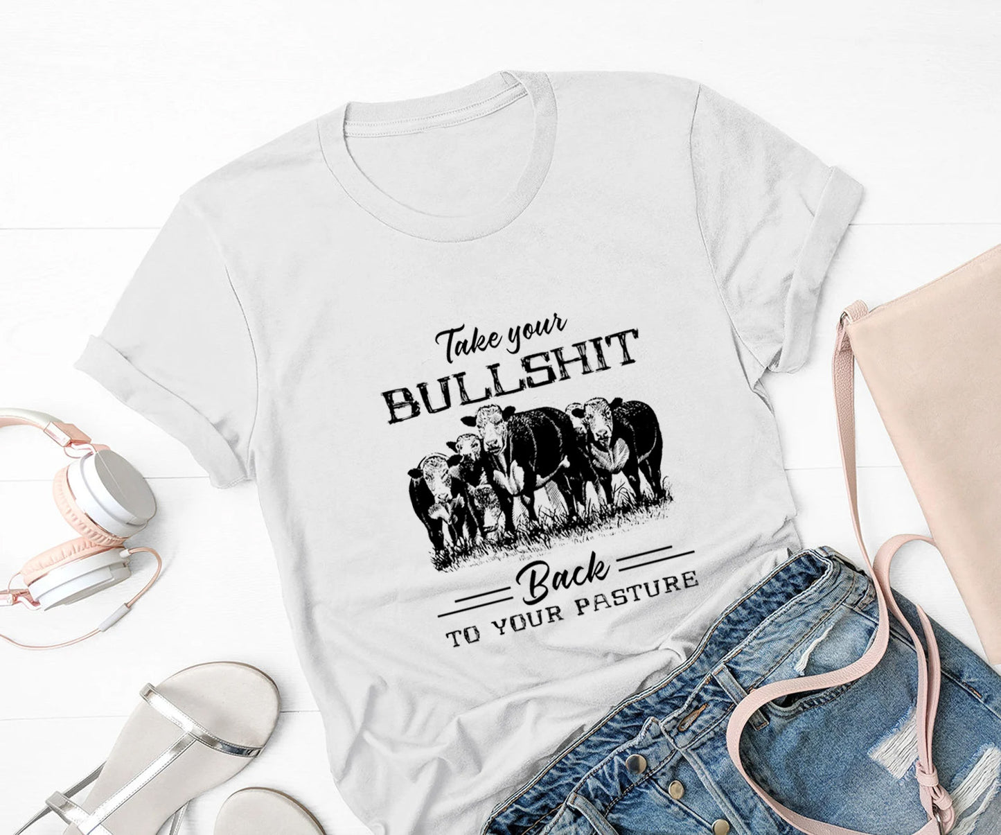 Take your bullshit back to your pasture t-shirt