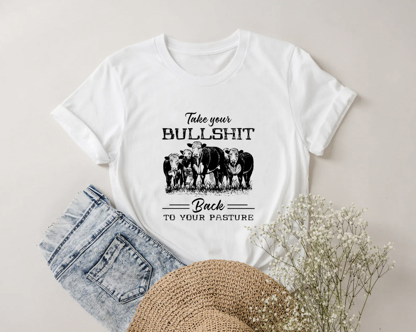 Take your bullshit back to your pasture t-shirt